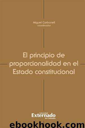 El principio de proporcionalidad del Estado constitucional by Miguel Carbonell