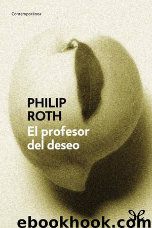 El profesor del deseo by Philip Roth