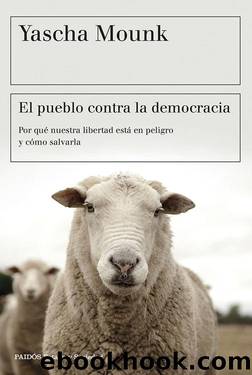 El pueblo contra la democracia by Yascha Mounk