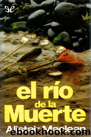 El rÃ­o de la muerte by Alistair MacLean