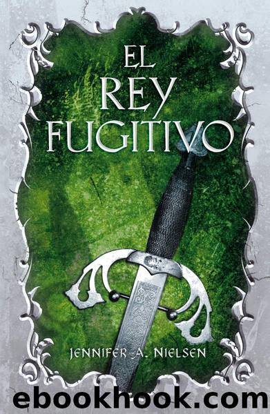 El rey fugitivo (El Falso PrÃ­ncipe 2) by Jennifer A. Nielsen