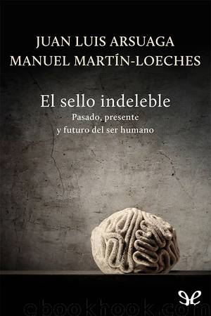 El sello indeleble by Juan Luis Arsuaga & Manuel Martín-Loeches