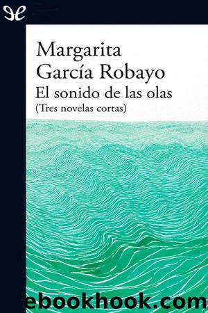 El sonido de las olas: (tres novelas cortas) by Margarita García Robayo