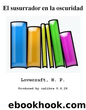 El susurrador en la oscuridad by Lovecraft H. P