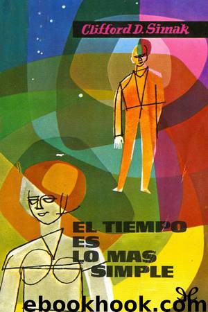 El tiempo es lo más simple by Clifford D. Simak