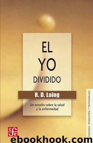 El yo dividido. Un estudio sobre la salud y la enfermedad by Ronald David Laing