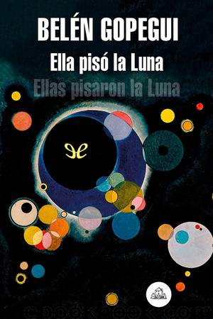 Ella pisó la Luna by Belén Gopegui