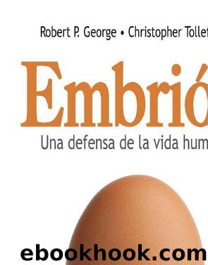EmbriÃ³n. Una defensa de la vida by Robert P. George & Christopher Tollefsen