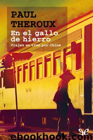 En el gallo de hierro by Paul Theroux