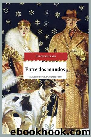 Entre dos mundos by Upton Sinclair