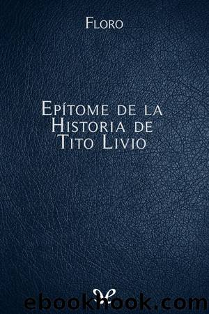 EpÃ­tome de la Historia de Tito Livio by Floro