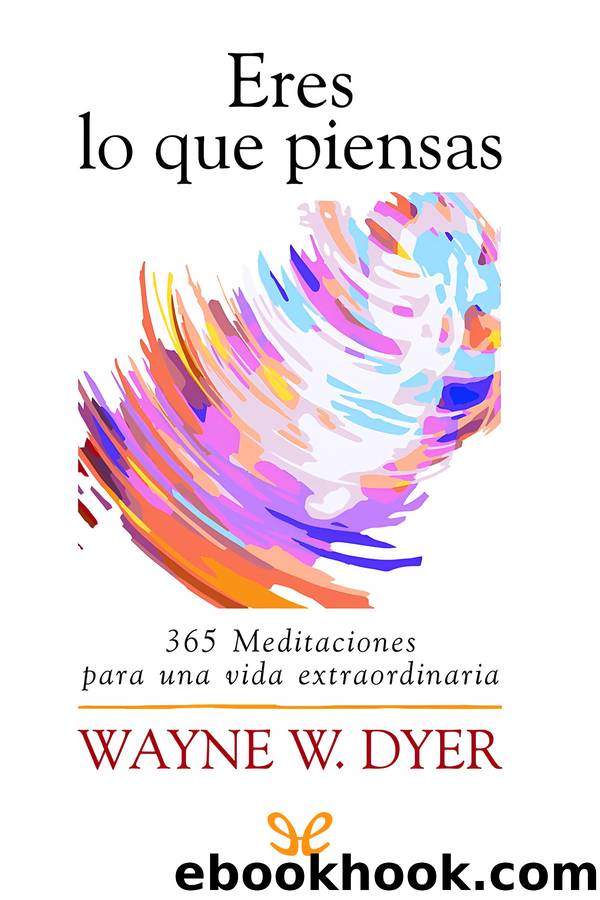 Eres lo que piensas by Wayne W. Dyer