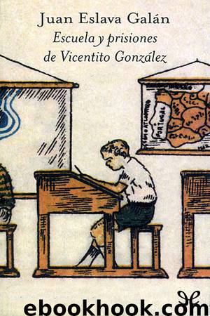 Escuela y prisiones de Vicentito González by Juan Eslava Galán
