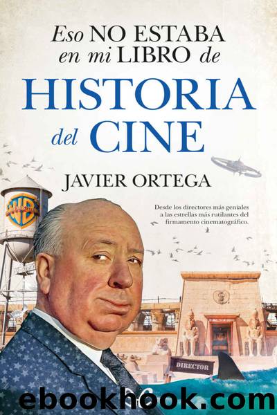 Eso no estaba en mi libro de Historia del Cine by Javier Ortega