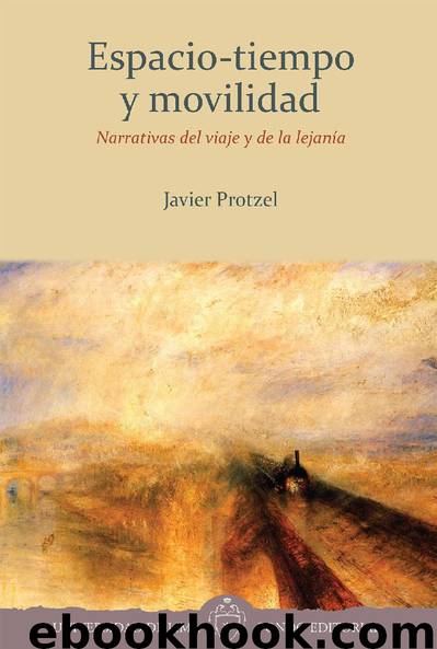 Espacio-tiempo y movilidad: narrativas del viaje y de la lejanía by Javier Protzel