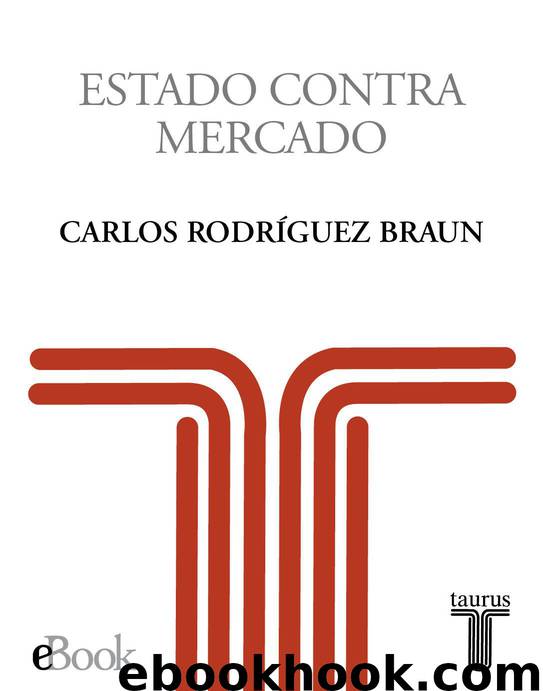 Estado contra mercado (Spanish Edition) by Braun Carlos Rodríguez