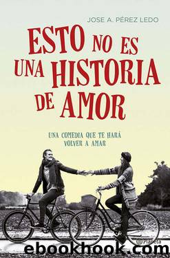 Esto no es una historia de amor (Spanish Edition) by Jose A. Pérez Ledo