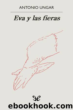 Eva y las fieras by Antonio Ungar