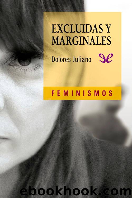 Excluidas y marginales: una aproximaciÃ³n antropolÃ³gica by Dolores Juliano