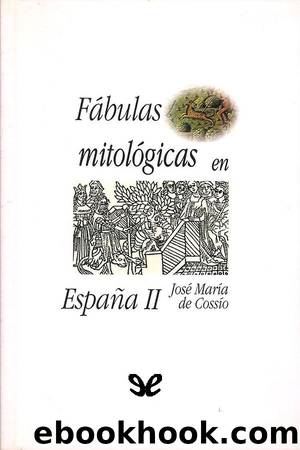 FÃ¡bulas mitolÃ³gicas en EspaÃ±a II by José María de Cossío