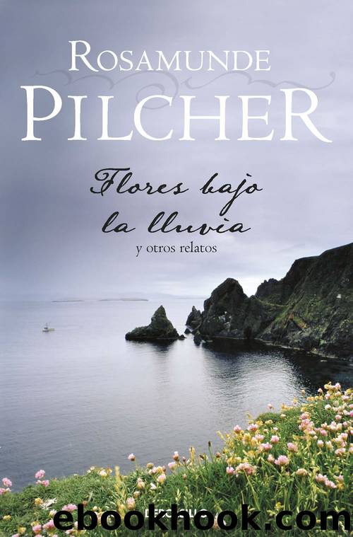 Flores bajo la lluvia by Rosamunde Pilcher