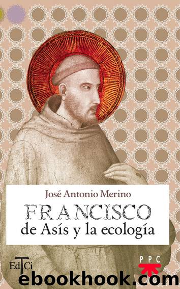 Francisco de asis y la ecologia by José Antonio Merino