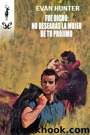 Fue dicho: No desearÃ¡s la mujer de tu prÃ³jimo by Evan Hunter