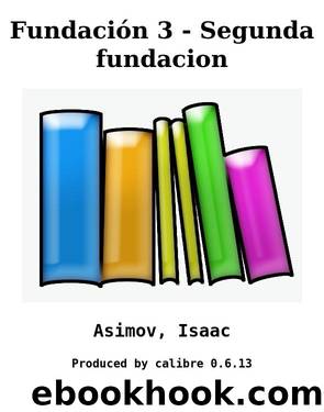 Fundación 3 - Segunda fundacion by Asimov Isaac