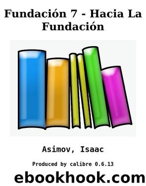 Fundación 7 - Hacia La Fundación by Asimov Isaac