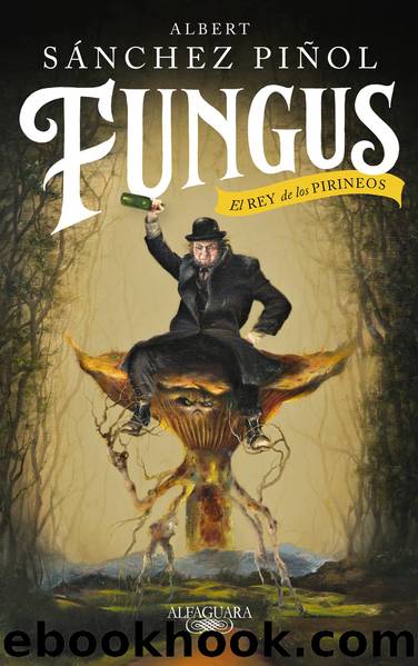 Fungus (ediciÃ³n en castellano): El Rey de los Pirineos by Albert Sánchez Piñol