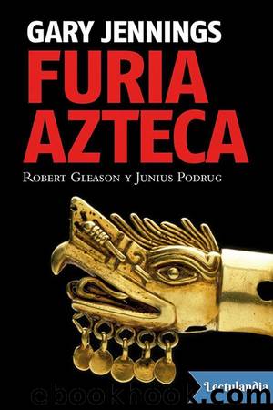 Furia azteca by Gary Jennings & Robert Gleason & Junius Podrug