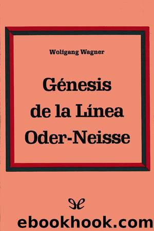 GÃ©nesis de la LÃ­nea Ãder-Neisse by Wolfgang Wagner