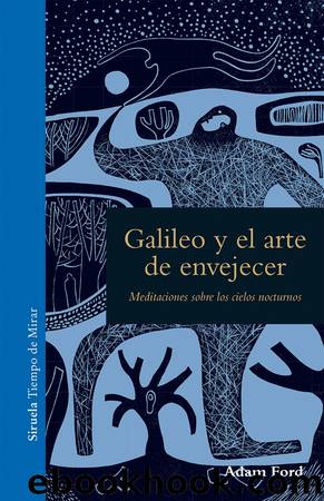 Galileo y el arte de envejecer by Adam Ford