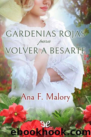 Gardenias rojas para volver a besarte by Ana F. Malory