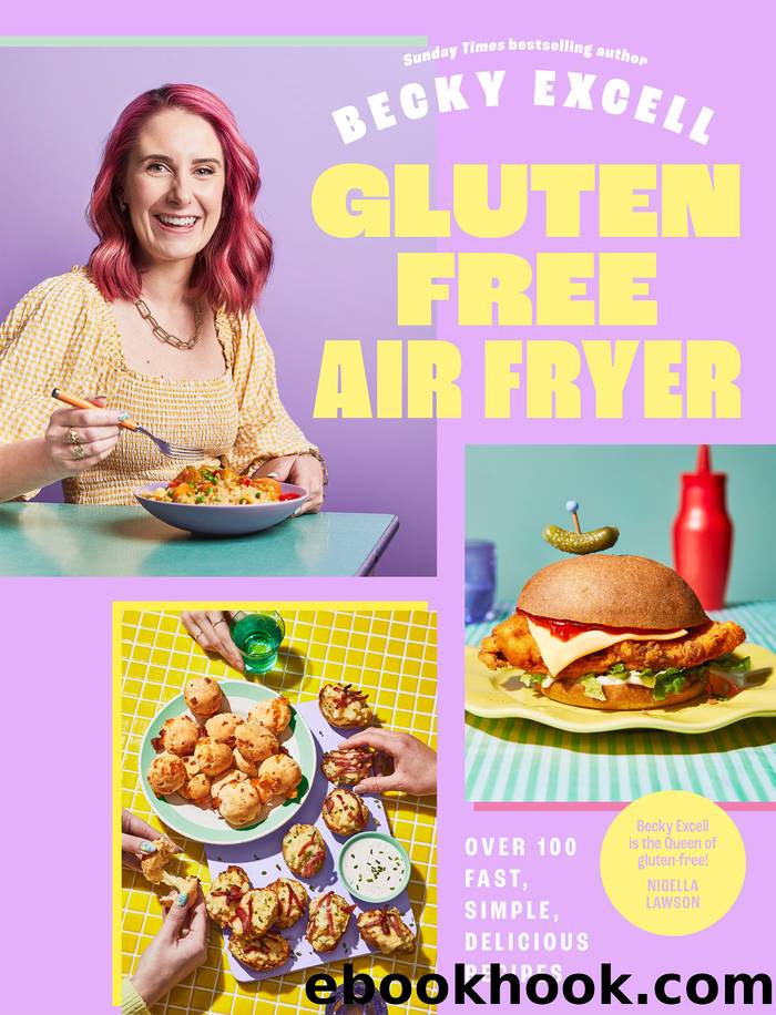 Gluten Free Air Fryer: Over 100 Fast, Simple, Delicious Recipes by Becky Excell