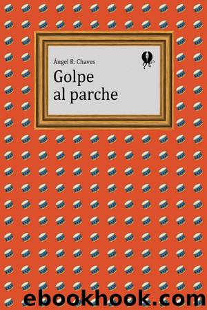 Golpe al parche by Ángel R. Chaves