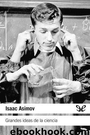 Grandes ideas de la ciencia by Isaac Asimov