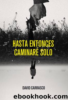 Hasta entonces caminarÃ© solo (Spanish Edition) by David Carrasco