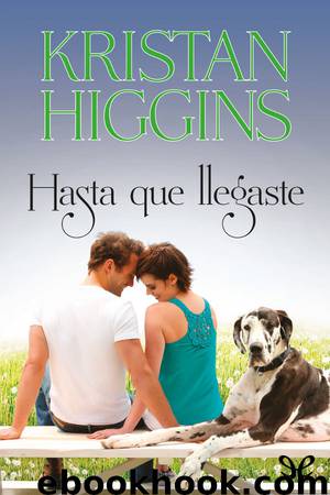 Hasta que llegaste by Kristan Higgins