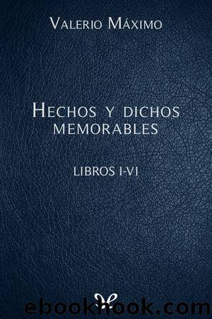 Hechos y dichos memorables Libros I-VI by Valerio Máximo