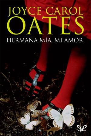 Hermana mía, mi amor by Joyce Carol Oates