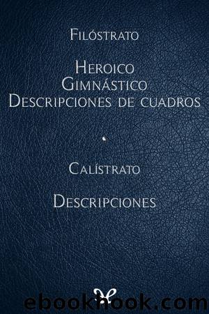 Heroico y otras & Descripciones by Filóstrato & Calístrato