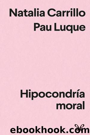 HipocondrÃ­a moral by Natalia Carrillo & Pau Luque