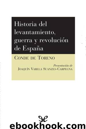 Historía del levantamiento, guerra y revolución de España by Conde de Toreno