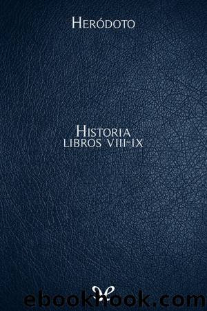 Historia Libros VIII-IX by Heródoto de Halicarnaso