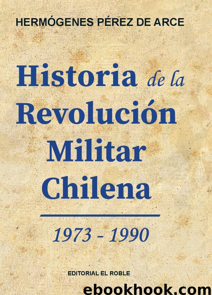 Historia de la Revolución Militar Chilena 1973 - 1990  by Pérez de Arce Hermógenes