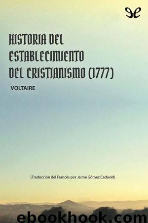 Historia del establecimiento del cristianismo by Voltaire