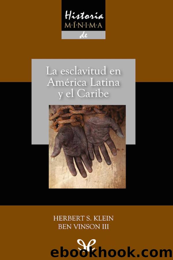 Historia mÃ­nima de la esclavitud en AmÃ©rica Latina y en el Caribe by Herbert S. Klein & Ben Vinson III