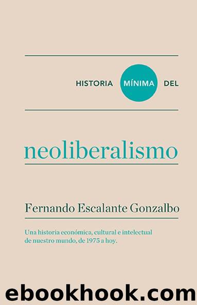 Historia mínima del neoliberalismo by Fernando Escalante Gonzalbo