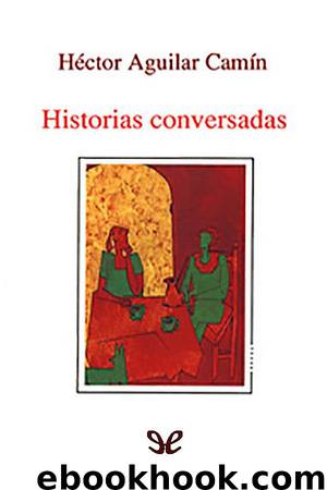 Historias conversadas by Héctor Aguilar Camín